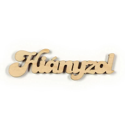 Fafigura, felirat - Hiányzol