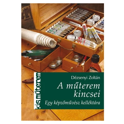 Kis Műterem - A műterem kincsei - Dézsenyi Zoltán