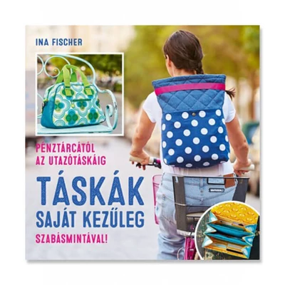 Táskák saját kezüleg - Ina Fischer