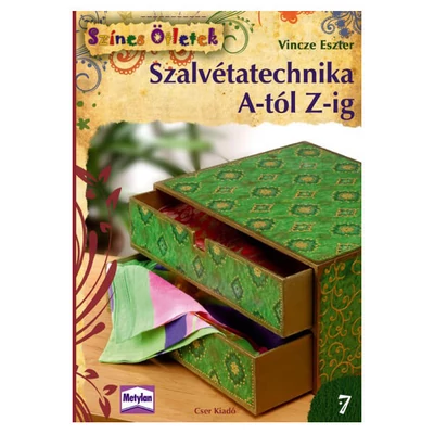 Színes ötletek 07. - Szalvétatechnika A-tól Z-ig