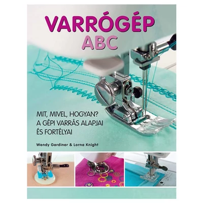 Varrógép ABC - Mit, mivel, hogyan?