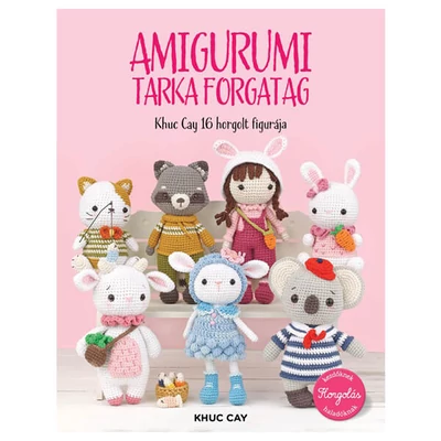 Amigurumi Tarka forgatag - Khuc Cay 16 horgolt figurája