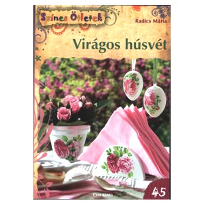 Színes ötletek 45. - Virágos húsvét