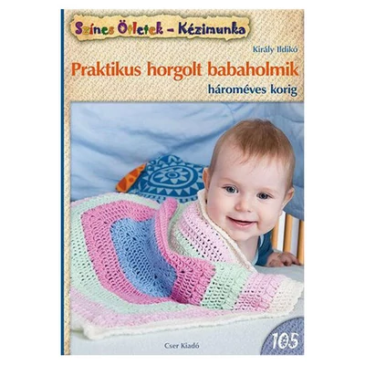 Színes ötletek 105. - Praktikus horgolt babaholmik 3 éves korig