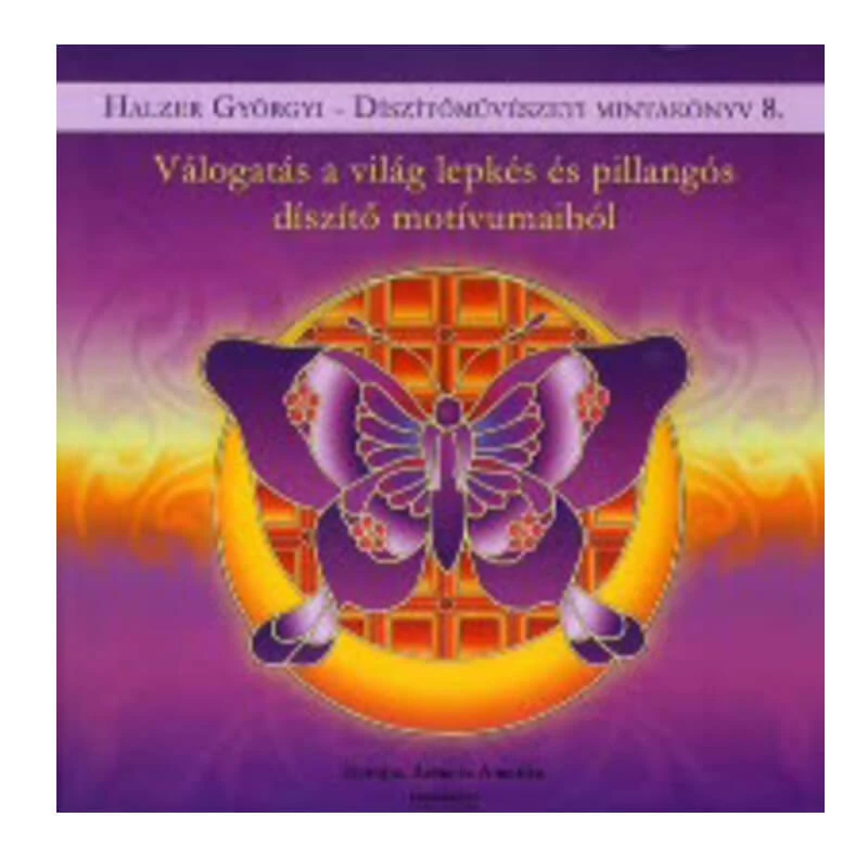 Díszítőművészeti mintakönyv 8. - Válogatás a világ lepkés és pillangós díszítő motívumaiból