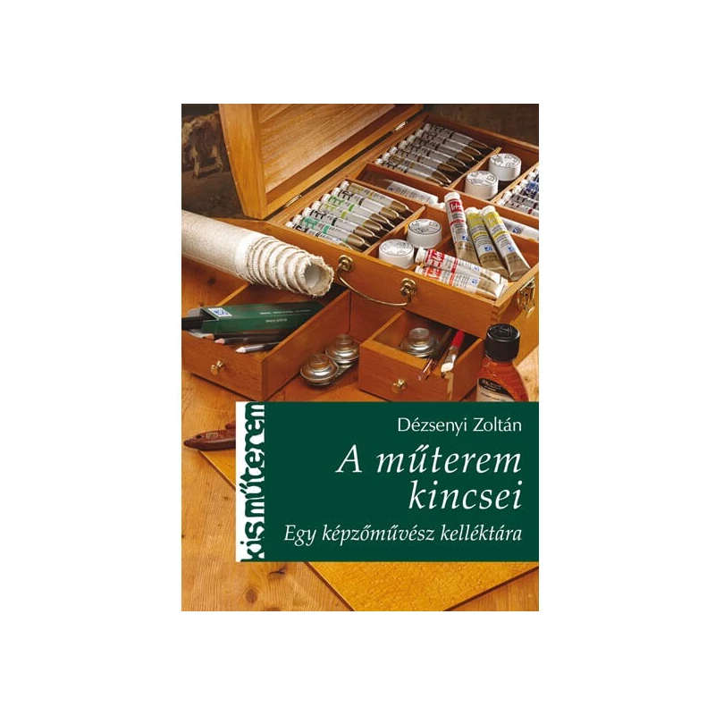 Kis Műterem - A műterem kincsei - Dézsenyi Zoltán